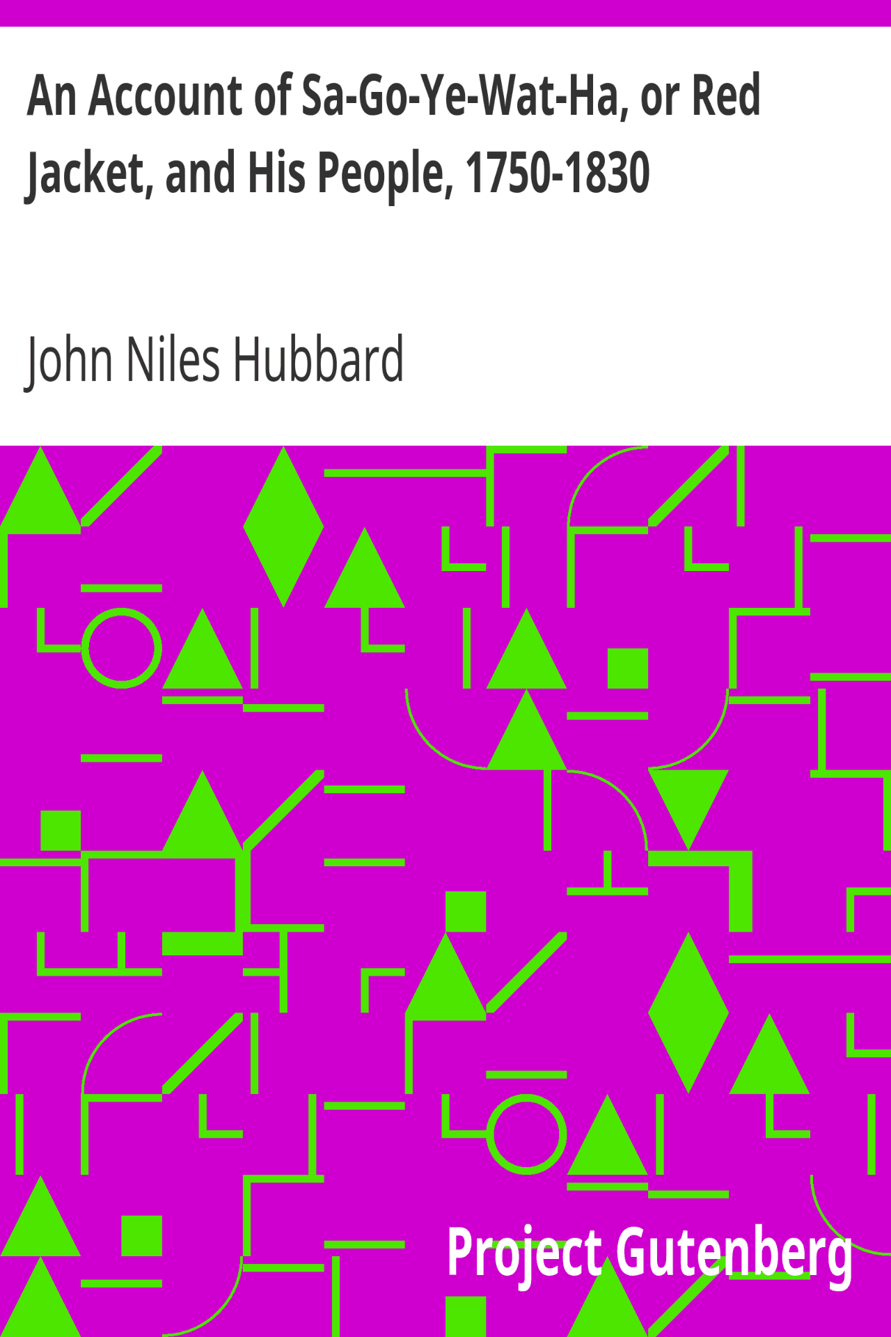 An Account of Sa-Go-Ye-Wat-Ha, or Red Jacket, and His People, 1750-1830 An Account of Sa-Go-Ye-Wat-Ha, or Red Jacket, and His People, 1750-1830